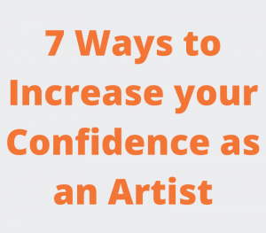 Ways to Increase your Confidence as an Artist