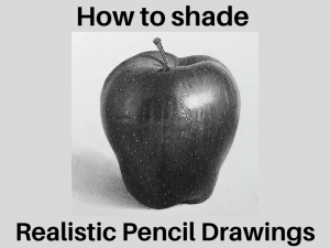 How to shade realistic pencil drawings