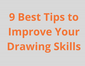 9 Best Tips to Improve Your Drawing Skills