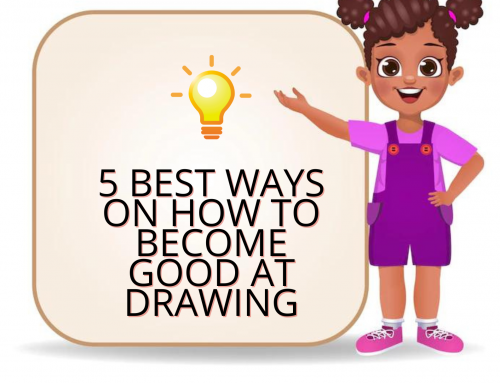 5 BEST Ways On How To Become Good At Drawing