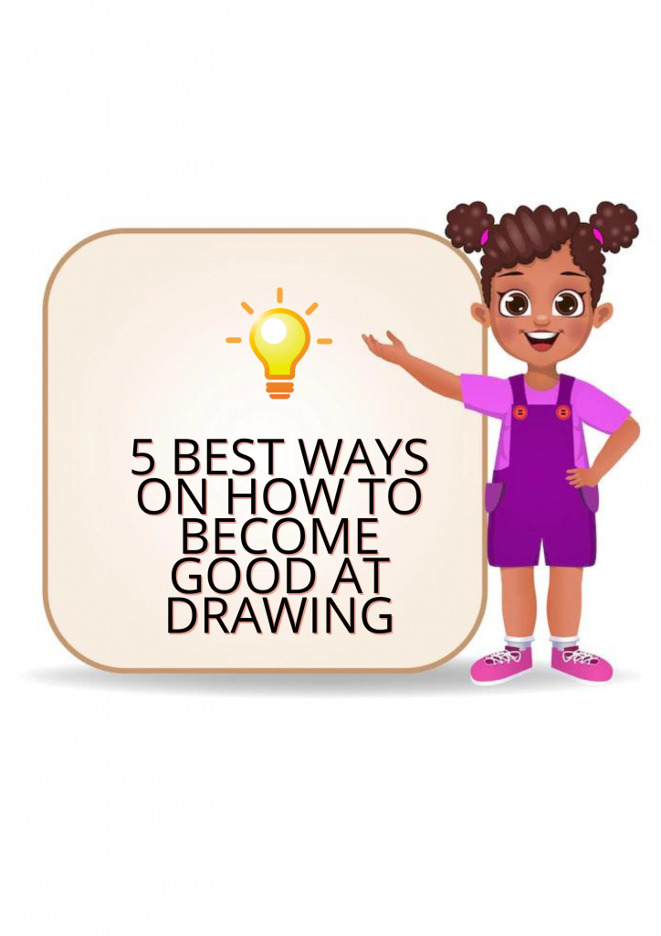 5 BEST Ways On How To Become Good At Drawing