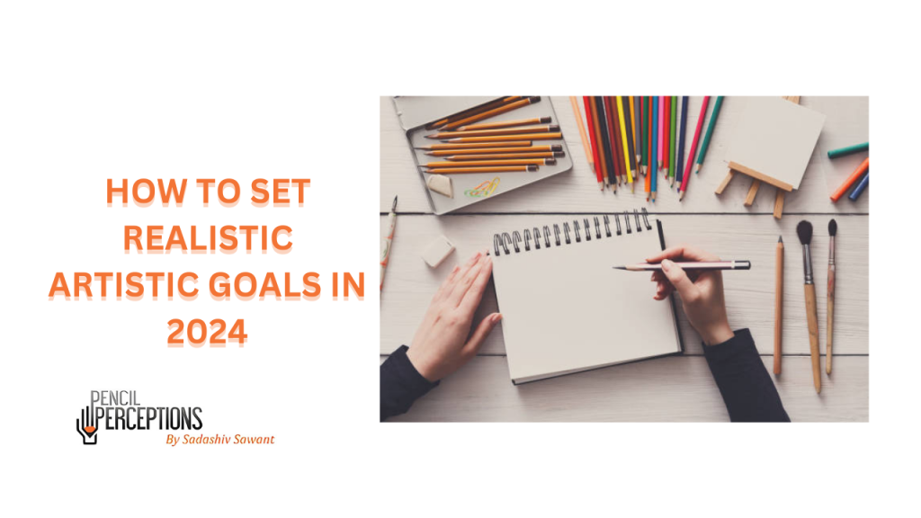 How to Set Realistic Artistic Goals in 2024